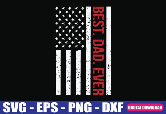 Best Dad Ever US American Flag Gift SVG for Graphics and Crafts
